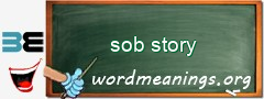 WordMeaning blackboard for sob story